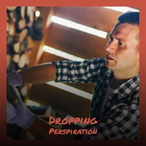 Dropping Perspiration