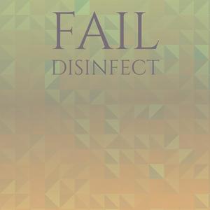 Fail Disinfect