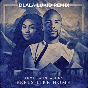 Feels Like Home (Dlala Lukid Remix)