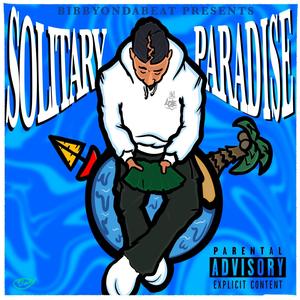 Bibbyondabeat Presents Solitary Paradise (Explicit)