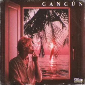 Cancún (Explicit)