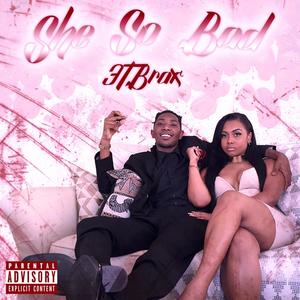 3T Brax - She So Bad (Explicit)