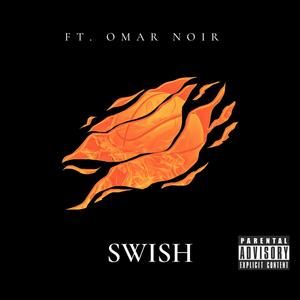 SWISH (feat. Omar Noir) (Explicit)