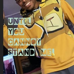 Til U Can't Stand Me! (Explicit)