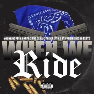 When We Ride (feat. Buc Tha Great & G'sta Wish) (Explicit)