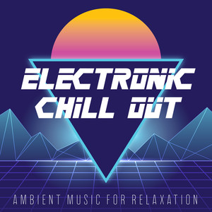 Electronic Chill Out Ambient Music for Relaxation