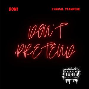 Don't Pretend (feat. Lyrical Stampede) (Explicit)
