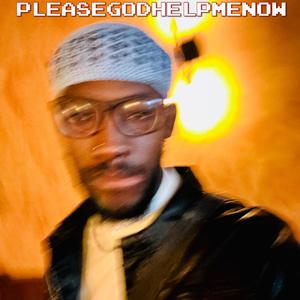 PLEASEGODHELPMENOW. (Explicit)