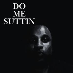 Do Me Suttin! (Explicit)