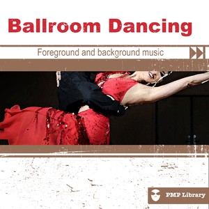 PMP Library: Ballroom Dancing (Foreground and Background Music for Tv, Movie, Advertising and Corporate Video)