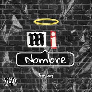 Mi Nombre (feat. Yxng Jeet) [Explicit]