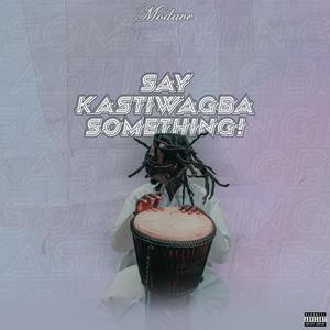 SAY KASTIWAGBA SOMETHING (EP)