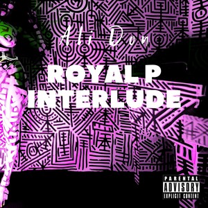 Royal P Interlude (Explicit)