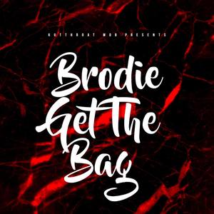 Brodie Get The Bag (Explicit)