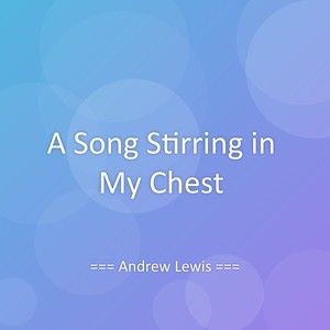 A Song Stirring in My Chest