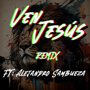 Ven Jesús! (Remix)