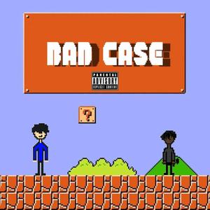 Bad Case (Explicit)