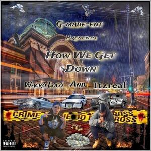 HOW WE GET DOWN (feat. Itzreal) [Explicit]