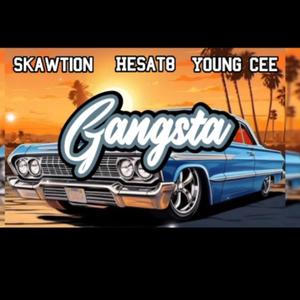 Gangsta (feat. Hesat8 & Young Cee) (Explicit)