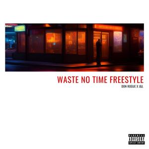 waste no time freestyle (Explicit)