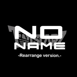 NO NAME (-Rearrange version.-) [Explicit]