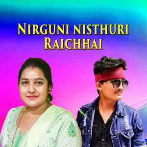 Nirguni Nisthuri Raichhai