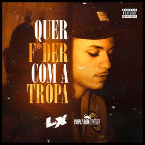 Quer F*Der Com a Tropa (Explicit)