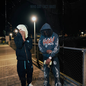 Who Dat (Act Bad) [Explicit]