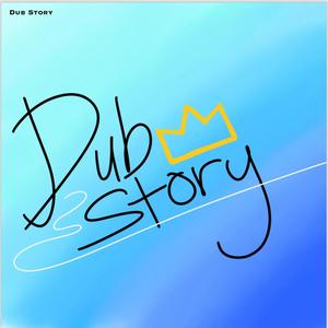 Dub Story (Explicit)