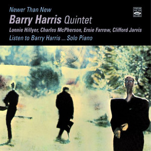 Barry Harris. Quintet & Solo. Newer than New + Listen to Barry Harris... Solo Piano