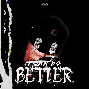 I Can do better (Explicit)