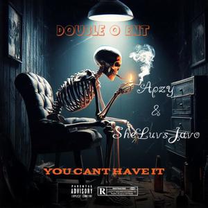 You Cant Have It (feat. SheLuvsJavo) [Explicit]