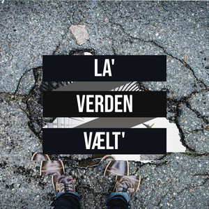 La' Verden Vælt' (Remixes) [Explicit]