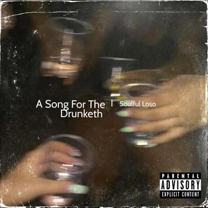 A Song For The Drunketh (Explicit)