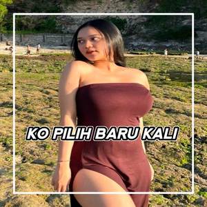 DJ KO PILIH BARU KALI BOOTLEG