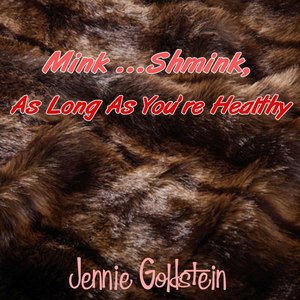 Mink... Shmink, As Long As You're Healthy