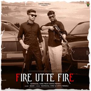 Fire Utte Fire (feat. Sarmail Virk)