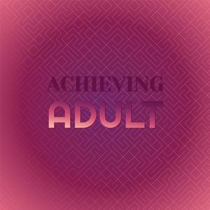 Achieving Adult