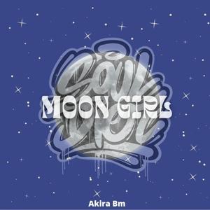 Moon Girl (feat. Akira BM) [Explicit]