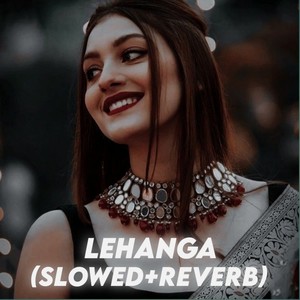 Lehanga (Slowed + Reverb)