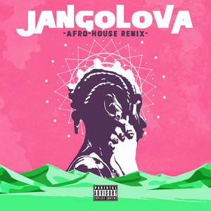 Jangolova Afro-House remix (Explicit)