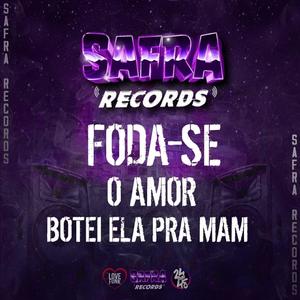 Foda Se o Amor - Botei Ela pra Mam (Explicit)