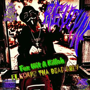 Fux Wit A Killah (feat. Korpz Tha Dead Body) [Explicit]