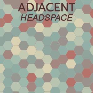 Adjacent Headspace