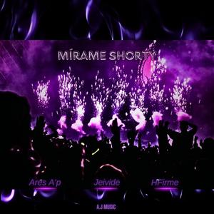 Mirame Shorty (feat. Ares A´p, H Firme & Jeivide)