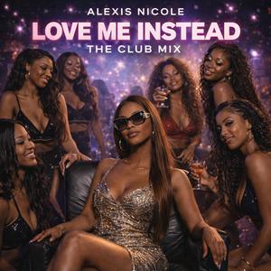 LOVE ME INSTEAD THE (CLUB MIX)
