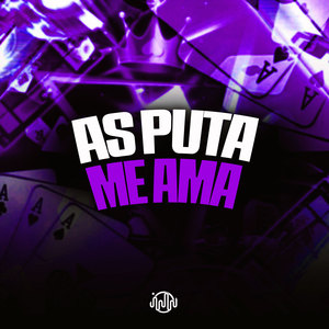 AS PUTA ME AMA (Explicit)
