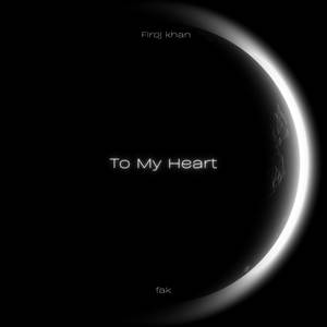 To My Heart (To MY Heart)