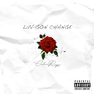 Luv Gon Change (Explicit)