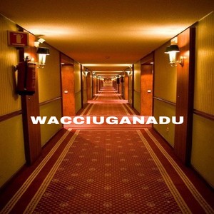 WACCIUGANADU (Explicit)